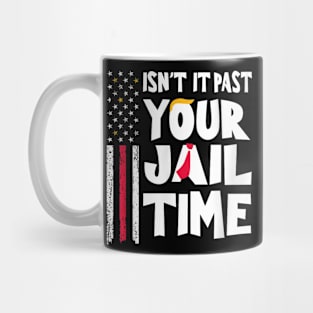 isn't it past your jail time Mug